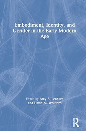 Embodiment, Identity, and Gender in the Early Modern Age
