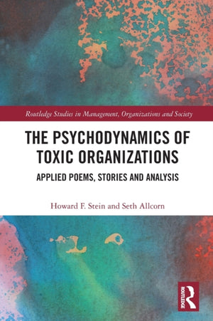 The Psychodynamics of Toxic Organizations
