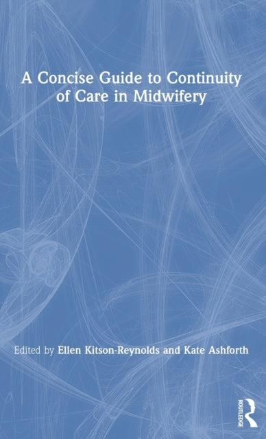 Book cover of: Concise Guide to Continuity of Care in Midwifery. By: Ellen Kitson-Reynolds