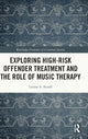 Book cover of: Exploring High-risk Offender Treatment and the Role of Music Therapy. By: Louise A. Sicard