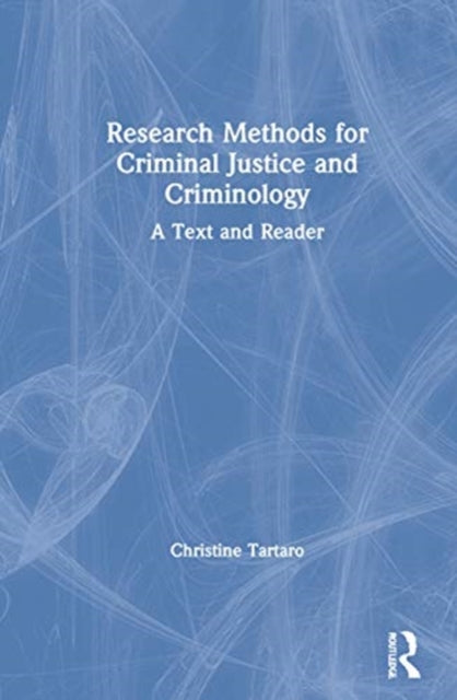 Book cover of: Research Methods for Criminal Justice and Criminology. By: Christine Tartaro