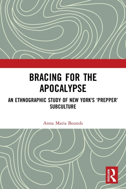 Book cover of: Bracing for the Apocalypse. By: Anna Maria Bounds