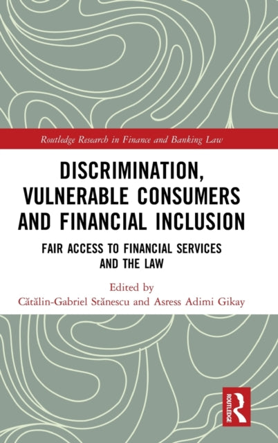 Book cover of: Discrimination, Vulnerable Consumers and Financial Inclusion. By: Catalin-Gabriel Stanescu