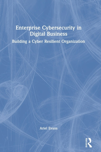 Book cover of: Enterprise Cybersecurity in Digital Business