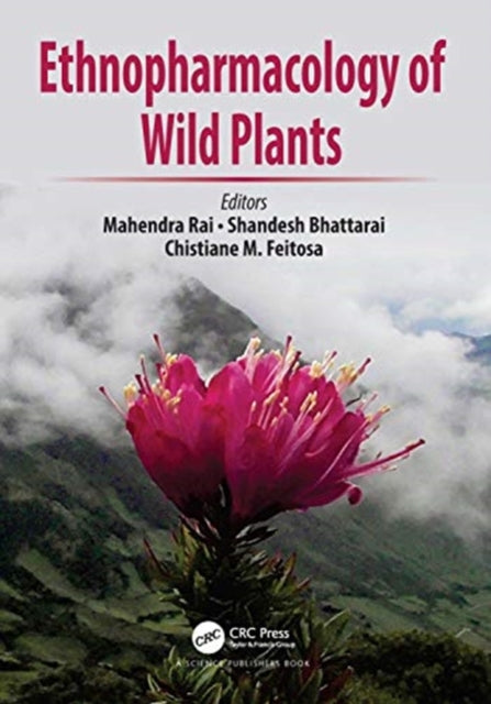 Book cover of: Ethnopharmacology of Wild Plants. By: Mahendra Rai