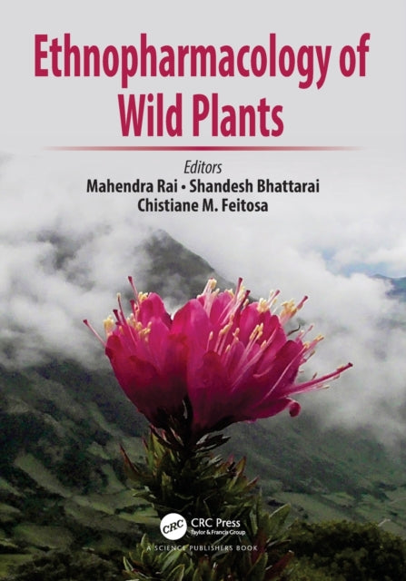 Book cover of: Ethnopharmacology of Wild Plants. By: Mahendra Rai