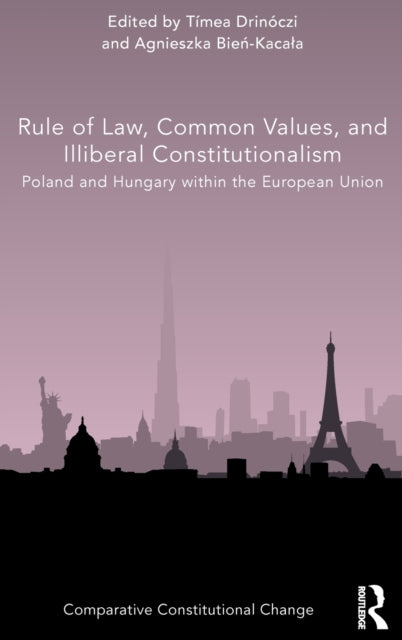 Book cover of: Rule of Law, Common Values, and Illiberal Constitutionalism. By: Tímea Drinóczi