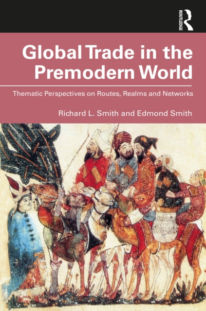 Book cover of: Global Trade in the Premodern World. By: Richard L. Smith
