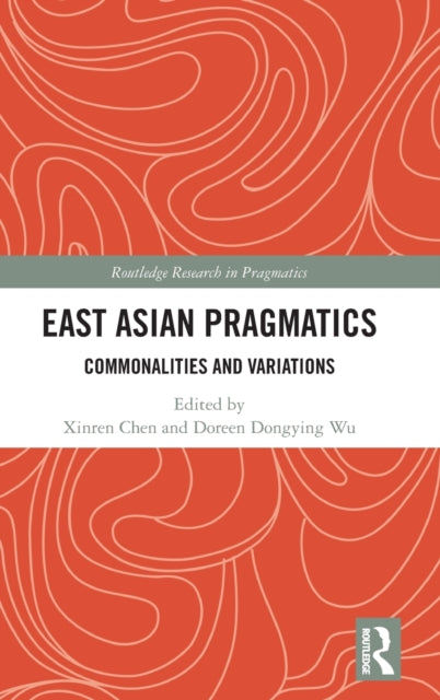 Book cover of: East Asian Pragmatics. By: Xinren Chen