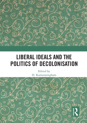 Liberal Ideals and the Politics of Decolonisation