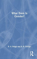 What Even Is Gender?