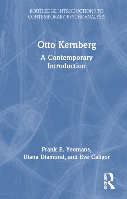 Book cover of: Otto Kernberg. By: Frank E. Yeomans