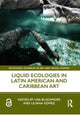 Book cover of: Liquid Ecologies in Latin American and Caribbean Art. By: Lisa Blackmore