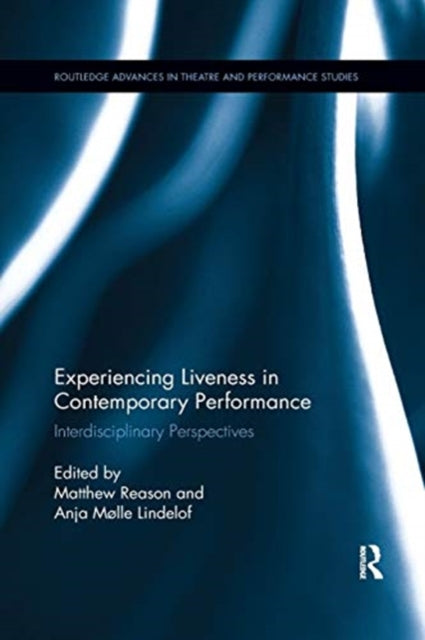 Book cover of: Experiencing Liveness in Contemporary Performance. By: Matthew Reason
