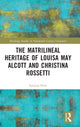 Book cover of: Matrilineal Heritage of Louisa May Alcott and Christina Rossetti. By: Azelina Flint