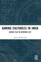 Book cover of: Gaming Culture(s) in India. By: Aditya Deshbandhu