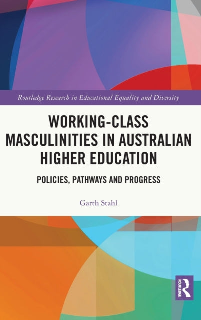 Book cover of: Working-Class Masculinities in Australian Higher Education. By: Garth Stahl