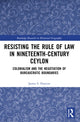 Book cover of: Resisting the Rule of Law in Nineteenth-Century Ceylon. By: James Stuart Duncan