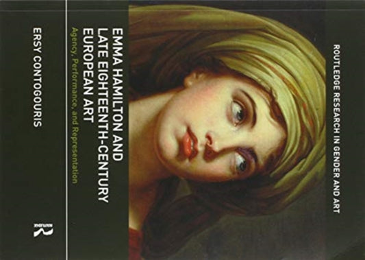 Book cover of: Emma Hamilton and Late Eighteenth-Century European Art. By: Ersy Contogouris