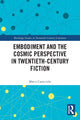 Book cover of: Embodiment and the Cosmic Perspective in Twentieth-Century Fiction. By: Marco Caracciolo