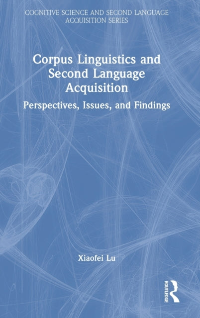 Book cover of: Corpus Linguistics and Second Language Acquisition. By: Xiaofei Lu