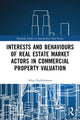 Book cover of: Interests and Behaviours of Real Estate Market Actors in Commercial Property Valuation. By: Alina Nichiforeanu
