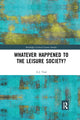Book cover of: Whatever Happened to the Leisure Society?. By: A. J. Veal
