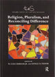 Book cover of: Religion, Pluralism, and Reconciling Difference. By: Durham, Jr., W. Cole