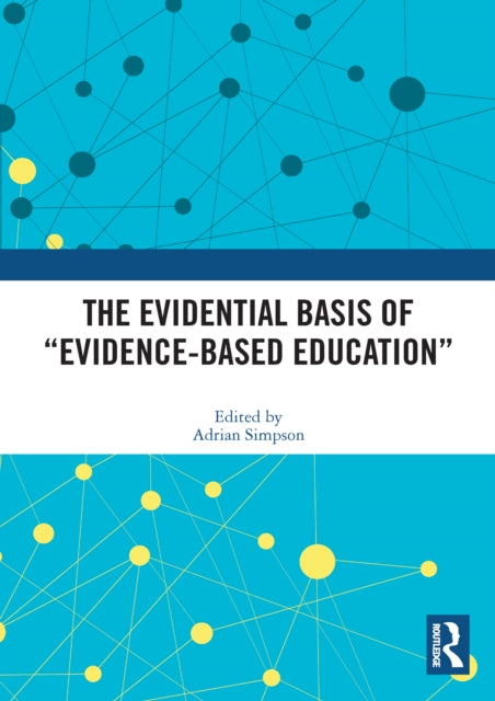 Book cover of: Evidential Basis of “Evidence-Based Education”. By: Adrian Simpson