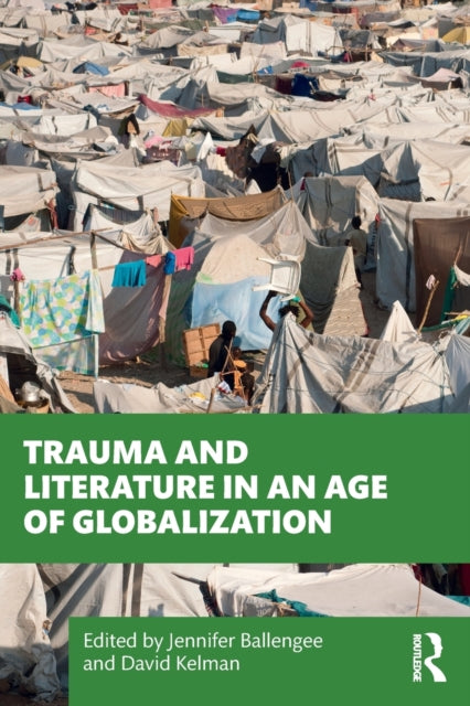 Book cover of: Trauma and Literature in an Age of Globalization. By: David Kelman