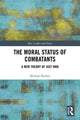 Book cover of: Moral Status of Combatants. By: Michael Skerker