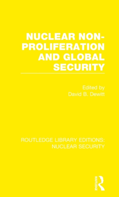 Book cover of: Nuclear Non-Proliferation and Global Security. By: David B. Dewitt