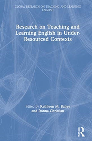 Research on Teaching and Learning English in Under-Resourced Contexts