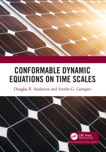 Book cover of: Conformable Dynamic Equations on Time Scales. By: Anderson, Douglas R.