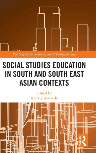 Book cover of: Social Studies Education in South and South East Asian Contexts. By: Kerry J. Kennedy