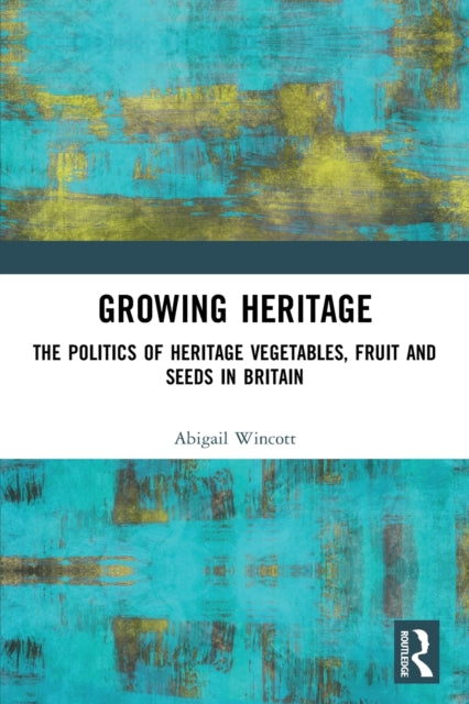 Book cover of: Growing Heritage. By: Abigail Wincott