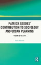 Book cover of: Patrick Geddes’ Contribution to Sociology and Urban Planning. By: Indra Munshi