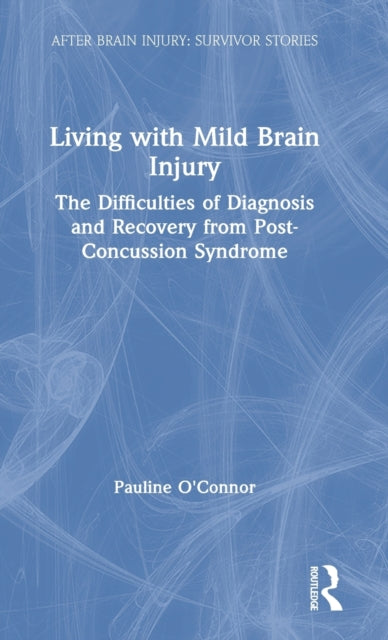 Book cover of: Living with Mild Brain Injury. By: Pauline O'Connor