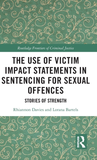 Book cover of: Use of Victim Impact Statements in Sentencing for Sexual Offences. By: Rhiannon Davies