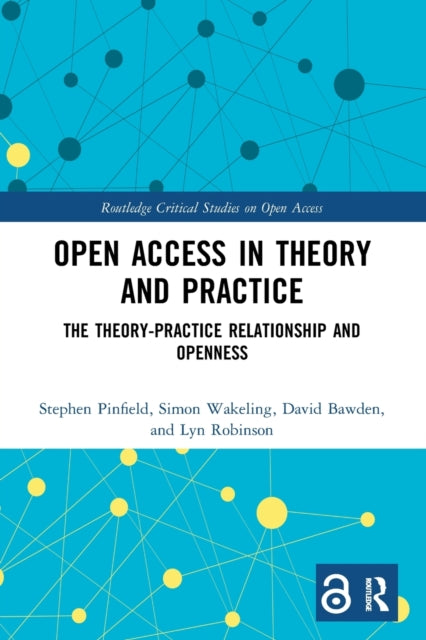 Book cover of: Open Access in Theory and Practice. By: Stephen Pinfield