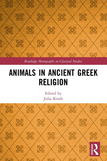 Book cover of: Animals in Ancient Greek Religion. By: Julia Kindt