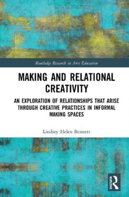 Book cover of: Making and Relational Creativity. By: Lindsey Helen Bennett