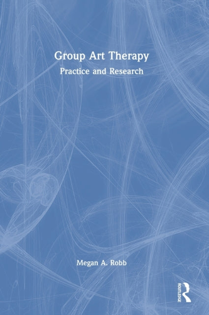 Book cover of: Group Art Therapy. By: Megan A. Robb