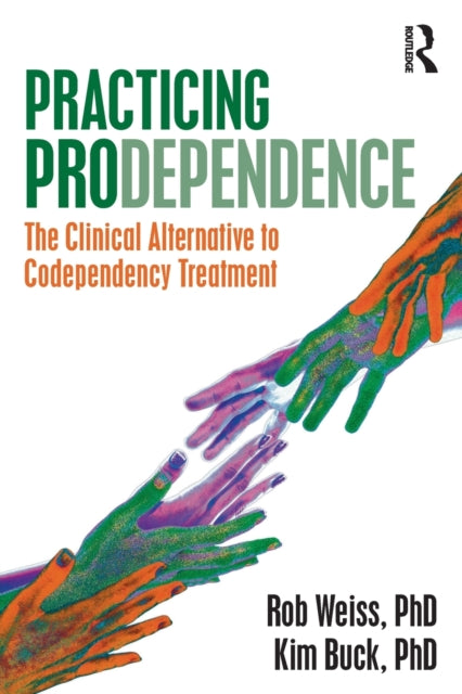 Book cover of: Practicing Prodependence. By: Robert Weiss
