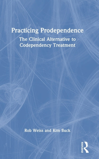 Book cover of: Practicing Prodependence. By: Robert Weiss