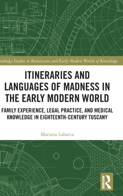 Book cover of: Itineraries and Languages of Madness in the Early Modern World. By: Mariana Labarca