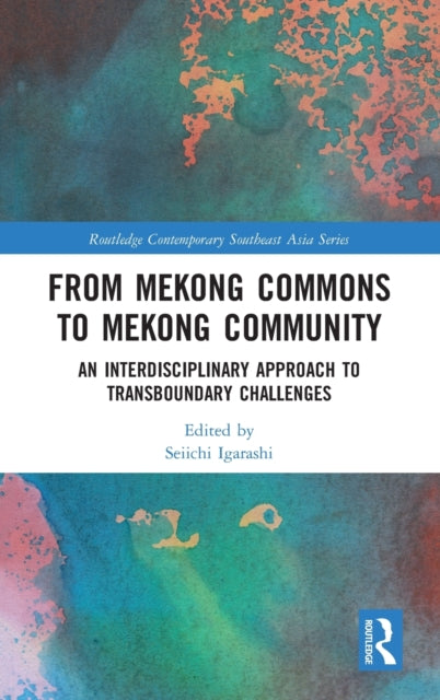 Book cover of: From Mekong Commons to Mekong Community. By: Seiichi Igarashi