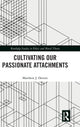 Book cover of: Cultivating Our Passionate Attachments. By: Matthew J. Dennis