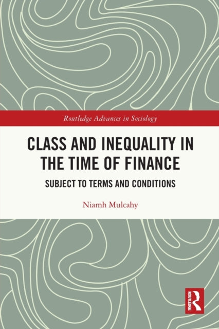 Book cover of: Class and Inequality in the Time of Finance. By: Niamh Mulcahy
