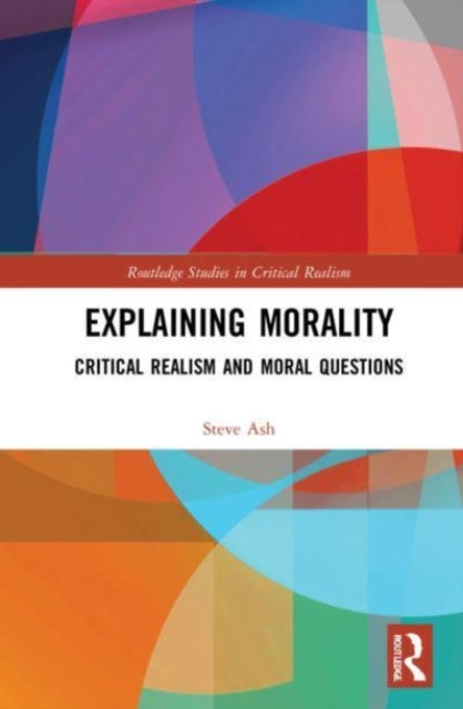 Book cover of: Explaining Morality. By: Steve Ash